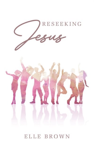 Elle Brown - Reseeking Jesus, E-bok