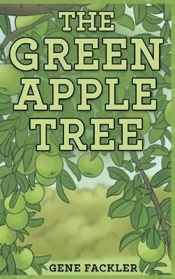 Gene Fackler - Green Apple Tree, Inbunden. Tillgänglighet: Lägg i varukorg