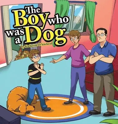 Katherine Whitehead - Boy Who Was a Dog, Inbunden. Tillgänglighet: Lägg i varukorg
