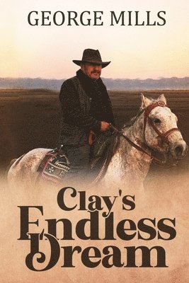George Mills - Clay's Endless Dream, Häftad