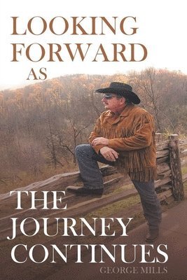 George Mills - Looking Forward as the Journey Continues, Häftad