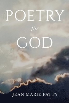 Jean Marie Patty - Poetry for God, Häftad