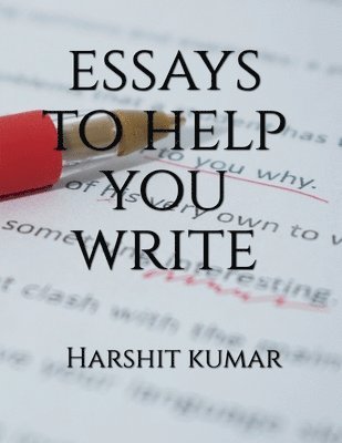 Harshit Kumar - Essays to Help You Write, Häftad