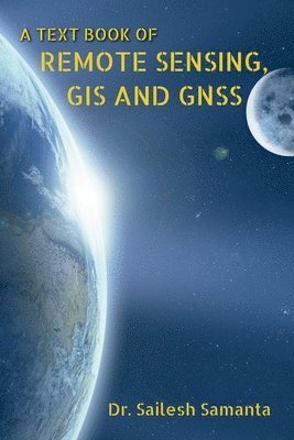Sailesh - Text Book of Remote Sensing, GIS and Gnss, Häftad
