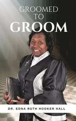 Edna Ruth Hooker Hall D Th - Groomed to Groom, Häftad. Tillgänglighet: Lägg i varukorg