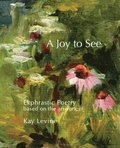 A Joy to See: Ekphrastic Poetry based on the artwork of Kay Levine