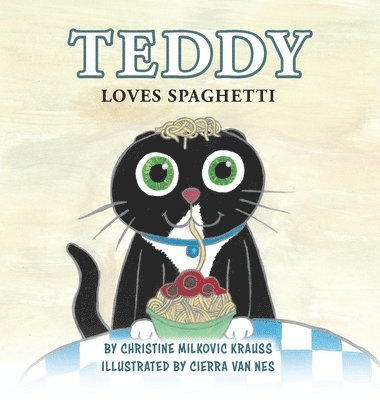 Christine Milkovic Krauss - Teddy Loves Spaghetti - Hardcover, Inbunden