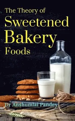 Anshumali - Theory of Sweetened Bakery Foods, Häftad. Tillgänglighet: Lägg i varukorg