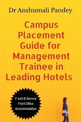 Anshumali - Campus Placement Guide for Management Trainee in Leading Hotels, Häftad. Tillgänglighet: Lägg i varukorg