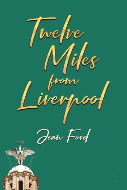 Jean Ford - Twelve Miles from Liverpool, E-bok. Tillgänglighet: Lägg i varukorg
