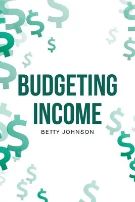 Betty Johnson - Budgeting Income, Häftad. Tillgänglighet: Lägg i varukorg