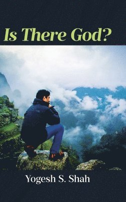 Yogesh S Shah - Is There God?, Inbunden