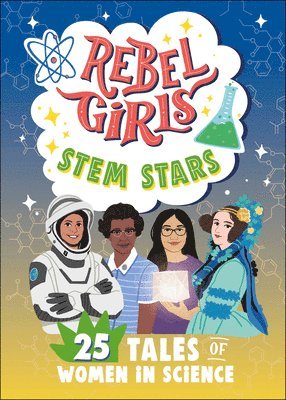 Rebel Girls - Rebel Girls Stem Stars: 25 Tales of Women in Science, Häftad