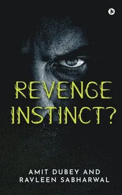 Ravleen Sabharwal, Amit Dubey - Revenge Instinct?, Häftad. Tillgänglighet: Lägg i varukorg