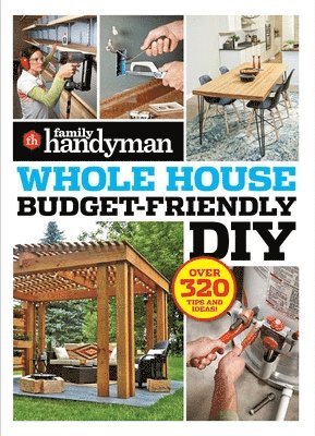 Family Handyman - Family Handyman Whole House Budget Friendly DIY: Save Money, Save Time, Slash Household Bills. It's Easy with Help from the Pros., Häftad. Tillgänglighet: Lägg i varukorg