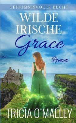 Tricia O'Malley - Wilde irische Grace, Häftad