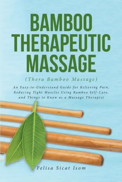 Felisa Sicat Isom - BAMBOO THERAPEUTIC MASSAGE (Thera Bamboo Massage), E-bok. Tillgänglighet: Lägg i varukorg