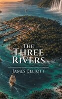 James Elliott - Three Rivers, Inbunden. Tillgänglighet: Lägg i varukorg