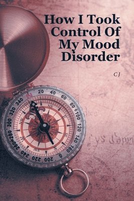 Cj - How I Took Control Of My Mood Disorder, Häftad. Tillgänglighet: Lägg i varukorg
