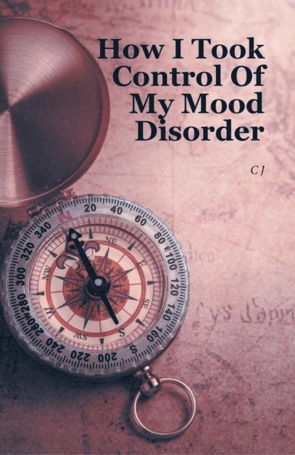 CJ - How I Took Control Of My Mood Disorder, E-bok. Tillgänglighet: Lägg i varukorg