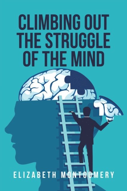 Elizabeth Montgomery - Climbing Out The Struggle Of The Mind, E-bok