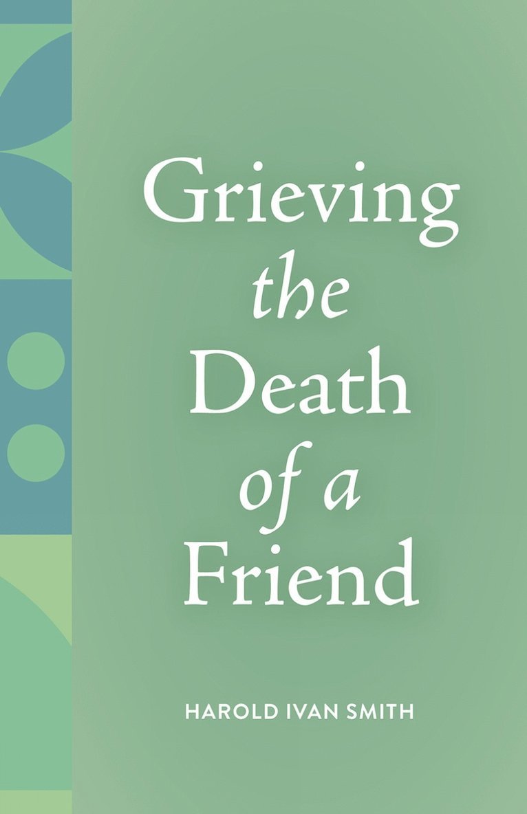 Harold Ivan Smith - Grieving the Death of a Friend, Häftad