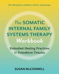 Somatic Internal Family Systems Therapy Workbook