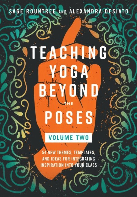 Alexandra DeSiato, Sage Rountree - Teaching Yoga Beyond the Poses, Volume 2, E-bok