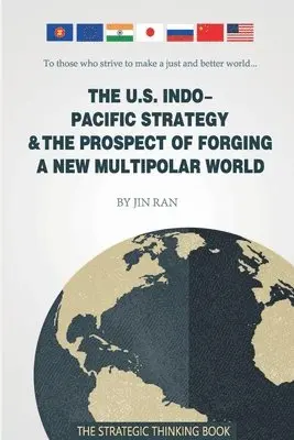 Jin Ran - U.S. Indo-Pacific Strategy & The Prospect of Forging A New Multipolar World, Häftad. Tillgänglighet: Lägg i varukorg