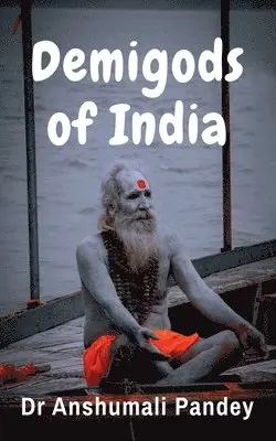Anshumali - Demigods of India, Häftad. Tillgänglighet: Lägg i varukorg
