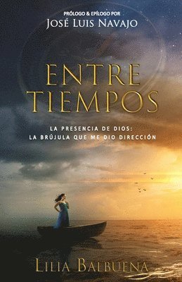 Lilia Balbuena - Entre Tiempos: Dios: la brújula que me dio dirección, Häftad