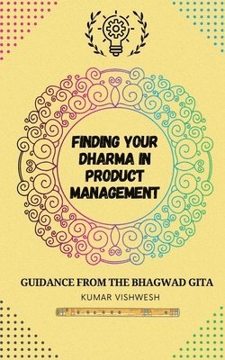 Kumar Vishwesh - Finding Your Dharma in Product Management, Häftad