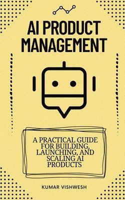 Kumar Vishwesh - AI Product Management, Häftad