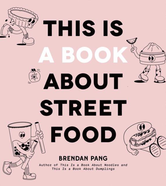 Brendan Pang - This Is a Book About Street Food, E-bok