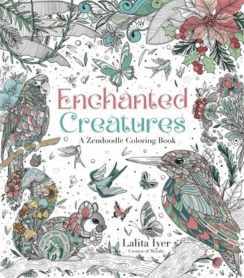 Lalita Iyer - Enchanted Creatures: A Zendoodle Coloring Book, Häftad