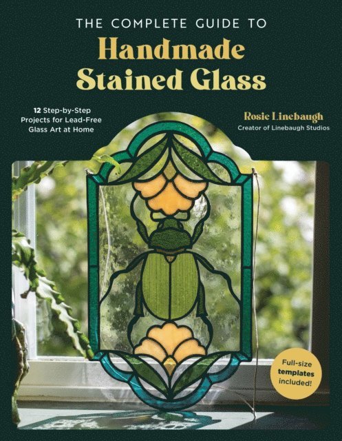 Rosie Linebaugh - Complete Guide to Handmade Stained Glass, E-bok