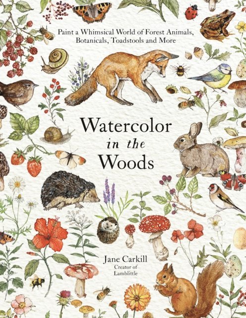 Jane Carkill - Watercolor in the Woods, E-bok
