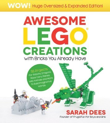 Sarah Dees - Awesome LEGO Creations with Bricks You Already Have: Oversized & Expanded Edition!, Häftad