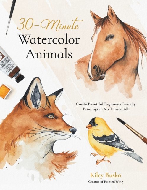 Kiley Busko - 30-Minute Watercolor Animals, E-bok. Tillgänglighet: Lägg i varukorg