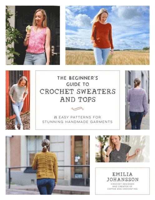 Emilia Johansson - Beginner's Guide to Crochet Sweaters and Tops, E-bok