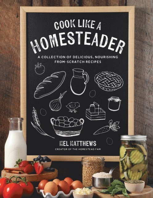 Mel Matthews - Cook Like a Homesteader, E-bok