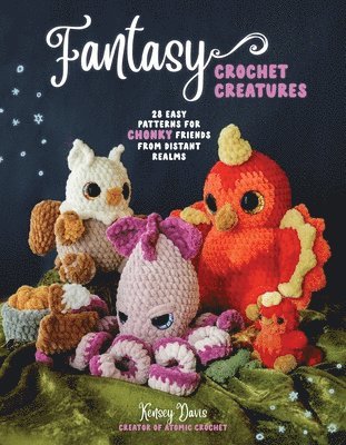 Kensey Davis - Fantasy Crochet Creatures, Häftad