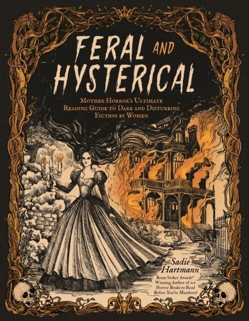 Sadie Hartmann - Feral and Hysterical, E-bok