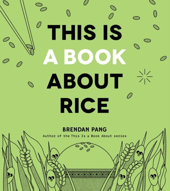Brendan Pang - This Is a Book About Rice, E-bok