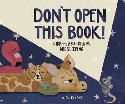 DK Ryland - Don’t Open This Book! Giraffe and Friends Are Sleeping, Inbunden
