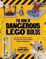 Zixuan Zhu, Zhongtian Sun - The Book of Dangerous Lego Builds: Use Your Own Bricks to Make 30 Genius Traps & Contraptions Deadly to Minifigures!, Häftad