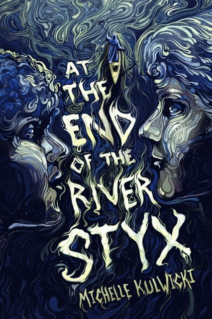 Michelle Kulwicki - At the End of the River Styx, E-bok