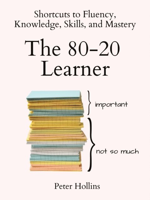 Peter Hollins - 80-20 Learner, E-bok