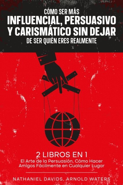 Nathaniel Davids - Cómo Ser más Influencial, Persuasivo y Carismático sin Dejar de Ser Quién Eres Realmente, E-bok. Tillgänglighet: Lägg i varukorg