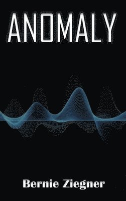 Bernie Ziegner - Anomaly, Inbunden